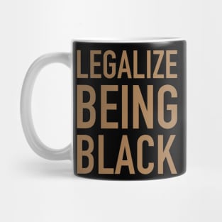 Legalize Being Black, Stop Killing Us, African American, Black Lives Matter, Black History Mug